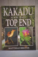 Kakadu and the Top End: Matthias Breiter (engl.) 160 S.