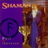 Shaman: Phil Thornton CD