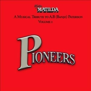 Pioneers A Musical Tribute to Banjo Patterson: Wallis & Matilda CD