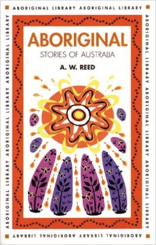 Aboriginal Stories of Australia: A.W. Reed (engl.) 110 S.