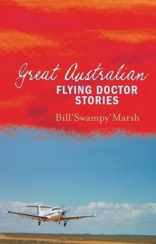 Great Australian Flying Doctor Stories: Bill Marsh (engl.) 256 S.