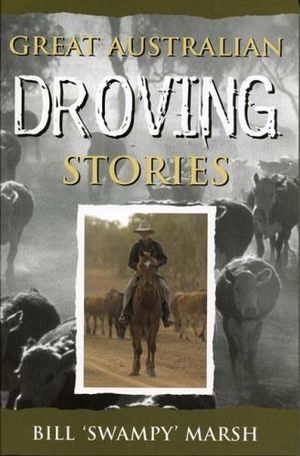 Great Australian Droving Stories: Bill Marsh (engl.) 274 S.