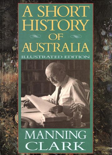 A Short History of Australia: Manning Clark (engl.) 260 S. illustrated ed.