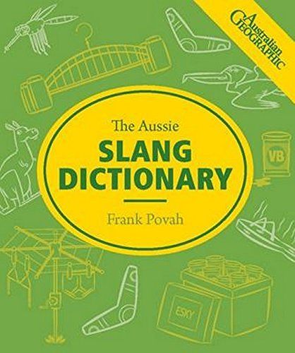 The Aussie Slang Dictionary: Frank Povah (engl.) 96 S.
