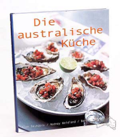 Die australische Küche: Saunders/Beckett/Weidland (dt.) 224 S.