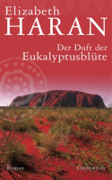 Der Duft der Eukalyptusblüte: Elizabeth Haran (dt.) 525 S.