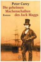 Die geheimen Machenschaften des Jack Maggs: Peter Carey (dt.) 415 S.