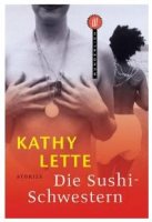 Die Sushi-Schwestern: Kathy Lette (dt.) 222 S.