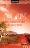 Im Schatten des Eukalyptus: Lynne Wilding (dt.) 480 S.