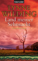 Land meiner Sehnsucht: Lynne Wilding (dt.) 512 S.