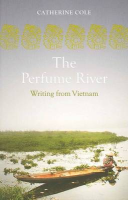 The Perfume River: Catherine Cole (ed.) (engl.) 312 S.