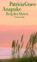 Anapuke, Berg der Ahnen: Patricia Grace (dt.) 380S.