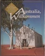 Australia, Willkommen: A History of the Germans in Australia (engl.) 282 S.