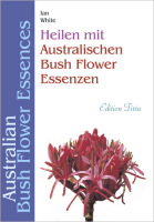 Heilen mit australischen Bush Flower Essenzen: Ian White (dt.) 352 S.