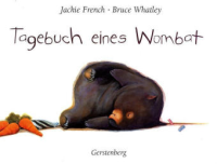 Tagebuch eines Wombats: Jackie French/Bruce Whatley (dt.) 32 S.