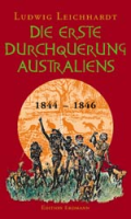 Die erste Durchquerung Australiens: Ludwig Leichhardt (dt.) 256 S.