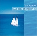 Whispering Sea: Tony O'Connor CD