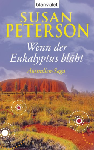 Wenn der Eukalyptus blüht: Susan Peterson (dt.) 420 S.