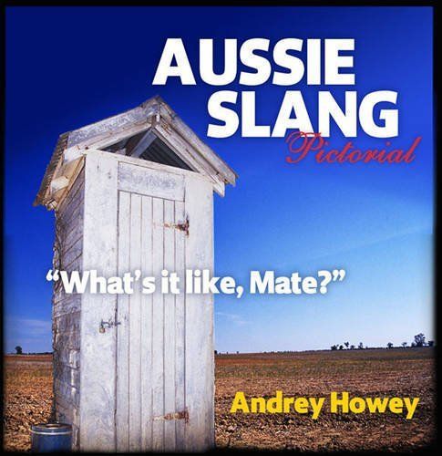 Aussie Slang Pictorial: Andrew Howey (engl.) 102 S.