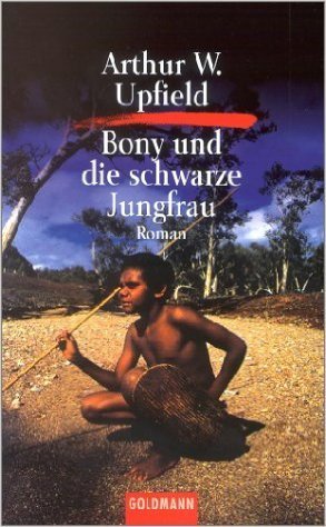 Bony und die schwarze Jungfrau: Arthur Upfield (dt.) 192 S.