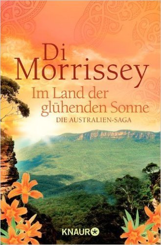 Im Land der glühenden Sonne: Di Morrissey (dt.) 352 S.