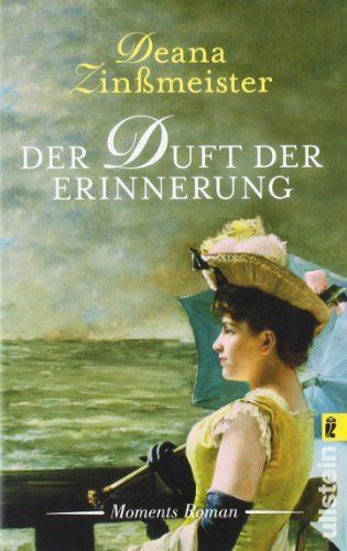 Der Duft der Erinnerung: Deana Zinßmeister (dt.) 381 S.
