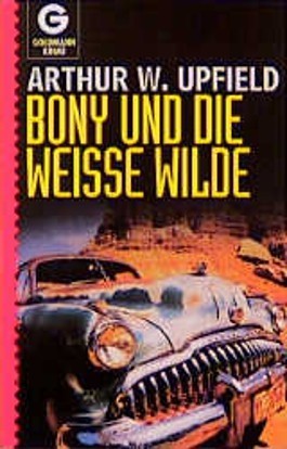 Bony und die weiße Wilde: Arthur Upfield (dt.) 188 S.