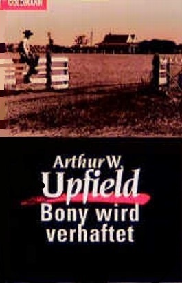 Bony wird verhaftet: Arthur Upfield (dt.) 192 S.