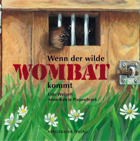Wenn der wilde Wombat kommt: Udo Weigelt (dt.) 48 S.