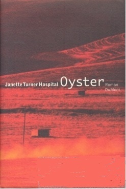 Oyster: Janette Turner Hospital (dt.) 413 S.