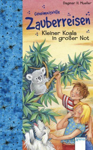 Geheimnisvolle Zauberreisen. Kleiner Koala in großer Not: D. Mueller (dt.) 112 S.