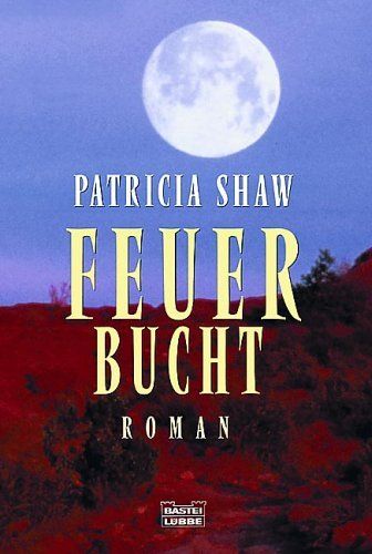 Feuerbucht: Patricia Shaw (dt.) 624 S.