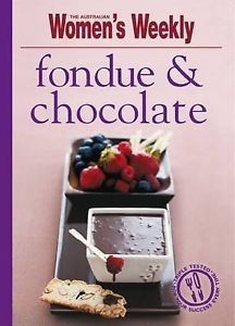 fondue & chocolate: The Australian Women's Weekly cookbooks (engl.) 64 S.