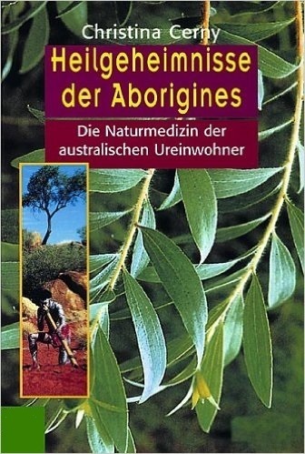 Heilgeheimnisse der Aborigines: Christina Cerny (dt.) 250 S.