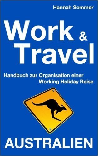 Work & Travel Australien: Hannah Sommer (dt.) 208 S.