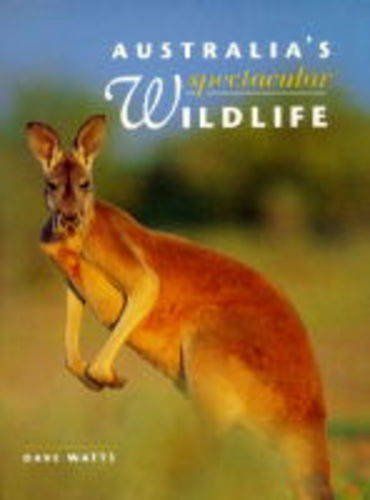 Australia's Spectacular Wildlife: Dave Watts (engl.) 112 S.