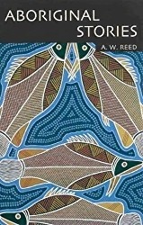 Aboriginal Stories/Aboriginal Words: A.W. Reed (engl.) 234 S.