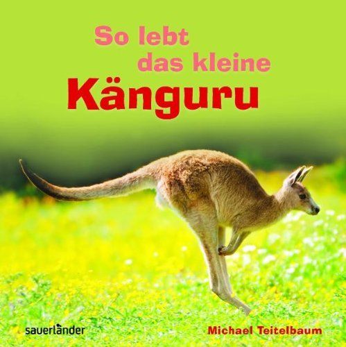 So lebt das kleine Känguru: Michael Teitelbaum (dt.)  24 S.