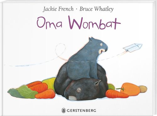 Oma Wombat: Jackie French/Bruce Whatley (dt.)  32 S.
