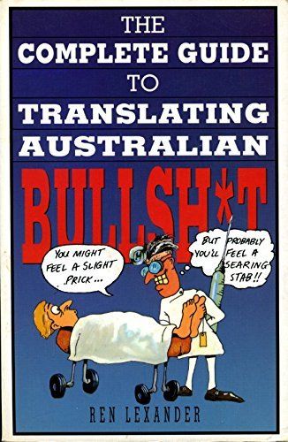 The Complete Guide to Translating Australian Bullsh*t: Ben Lexander (engl.)  88 S.