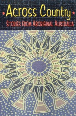 Across Country Stories from Aboriginal Australia (engl.) 230 S.