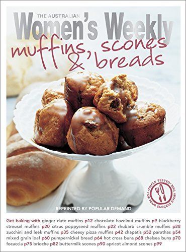 Muffins, Scones & Breads: The Australian Women's Weekly cookbooks (engl.) 128 S.