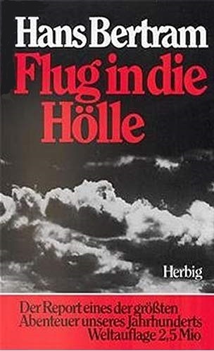 Flug in die Hölle: Hans Bertram (dt.) 280 S.