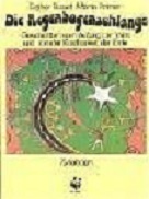 Die Regenbogenschlange: Geschichten vom Anfang der Welt und von der Kostbarkeit der Erde: E Bisset