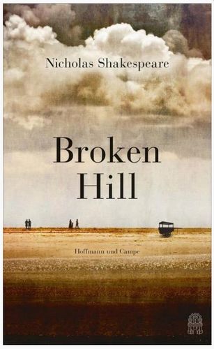 Broken Hill: Nicholas Shakespeare (dtl.) 128 S.