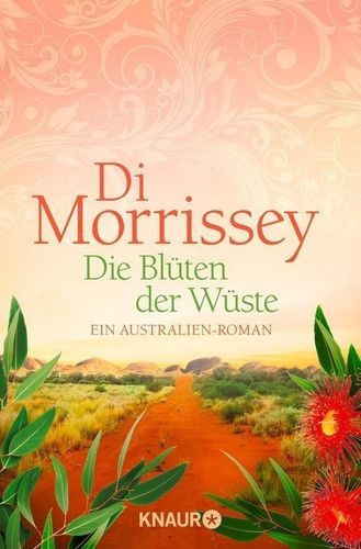 Die Blüten der Wüste: Di Morrissey (dt.) 480 S.