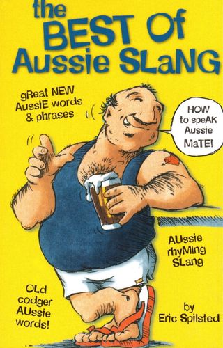 The Best of Aussie Slang: Eric Spilsted (engl.) 168 S.