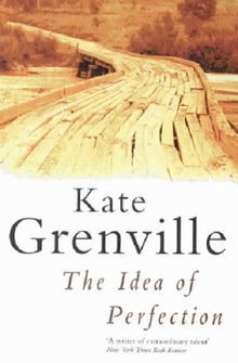 The Idea of Perfection: Kate Grenville (engl.) 401 S.