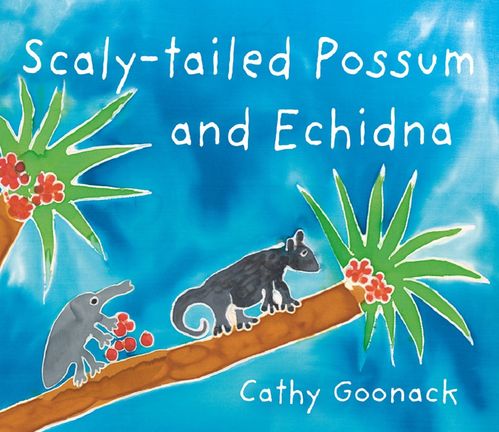 Scaly-tailed Possum and Echidna: Cathy Goonack (engl.)  32 S.