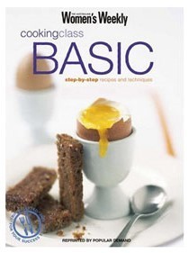 Cooking class Basic, step-by-step recipes & techniques: The Australian Women's Weekly (engl.) 120 S.